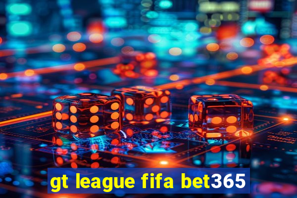 gt league fifa bet365